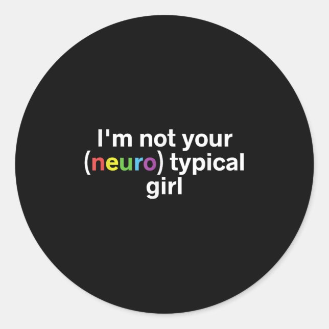 Ich bin nicht Ihr neurotypisches Mädchen Funny Aut Runder Aufkleber (Vorderseite)