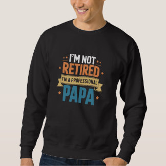 Ich bin nicht im Ruhestand, ein professioneller Pa Sweatshirt
