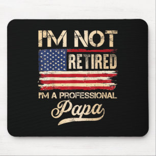 Ich bin nicht im Ruhestand, ich bin ein profession Mousepad
