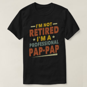 Ich bin nicht im Ruhestand, ich bin ein profession T-Shirt