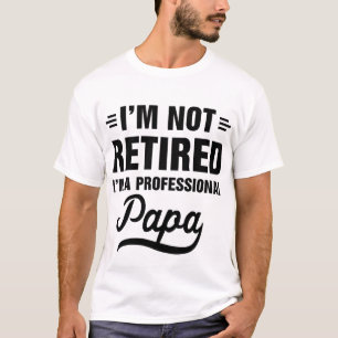 Ich bin nicht im Ruhestand, ich bin ein profession T-Shirt