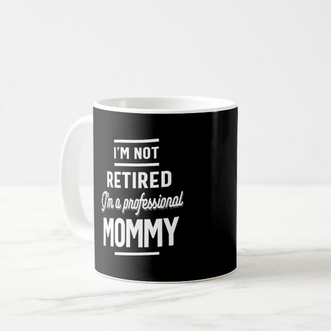 Ich bin nicht im Ruhestand, ich bin eine beruflich Kaffeetasse (Vorderseite Links)