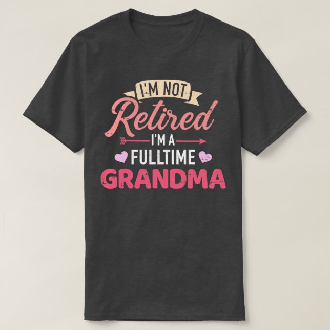 Ich bin nicht im Ruhestand Ich bin eine Vollzeit-O T-Shirt (Design vorne)
