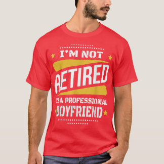 Ich bin nicht im Ruhestand professioneller Freund T-Shirt
