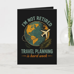Ich bin nicht im Ruhestand Reiseplanung ist harte Feiertagskarte