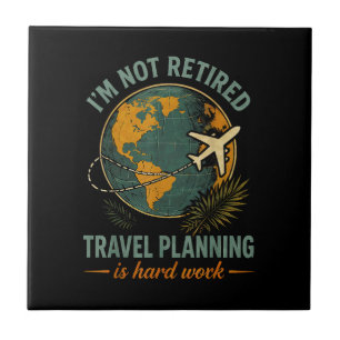Ich bin nicht im Ruhestand Reiseplanung ist harte Fliese