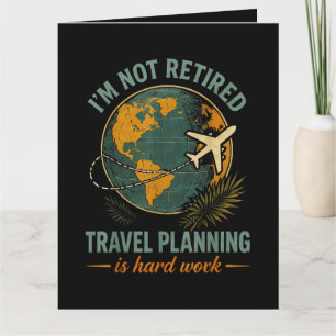 Ich bin nicht im Ruhestand Reiseplanung ist harte Karte