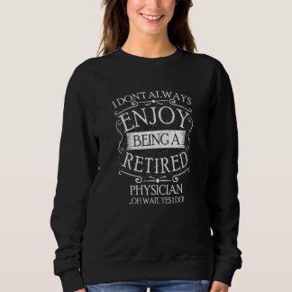 Ich bin nicht immer ein pensionierter Arzt Doktor Sweatshirt