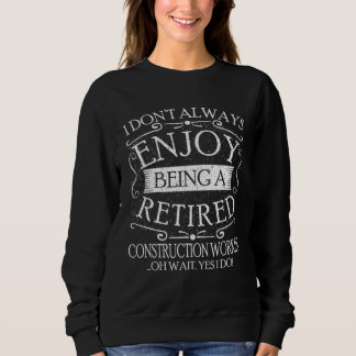 Ich bin nicht immer ein pensionierter Bauarbeiter Sweatshirt