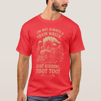 Ich bin nicht immer ein Zugwrack T-Shirt