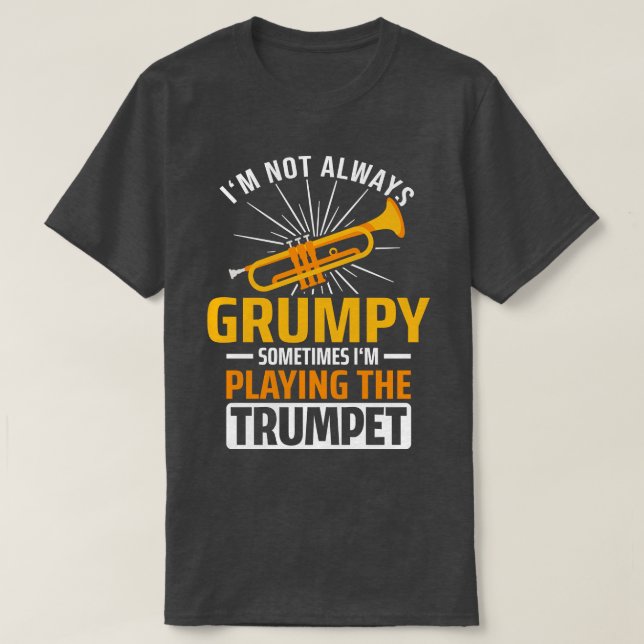 Ich bin nicht immer grumpy Trumpet T-Shirt (Design vorne)