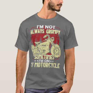 Ich bin nicht immer mürrisch, manchmal bin ich auf T-Shirt