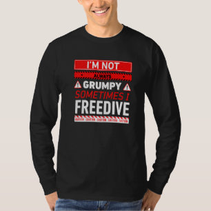 Ich bin nicht immer mürrisch, manchmal freedive Fr T-Shirt