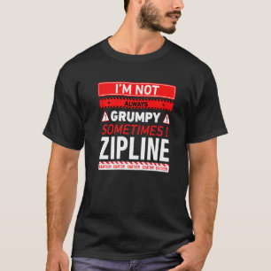 Ich bin nicht immer mürrisch, manchmal seilrutsche T-Shirt