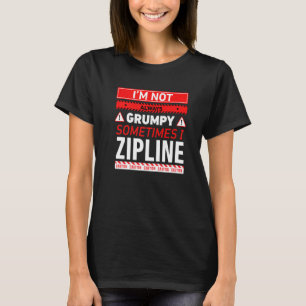 Ich bin nicht immer mürrisch, manchmal seilrutsche T-Shirt