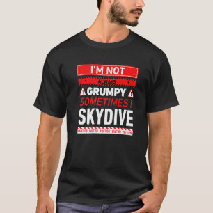 Ich bin nicht immer mürrisch, manchmal springe ich T-Shirt