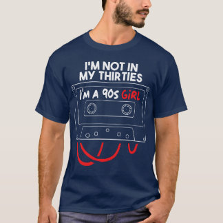 Ich bin nicht in den Dreißigern, ich bin ein Mädch T-Shirt