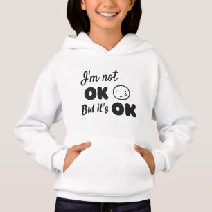 Ich bin nicht in Ordnung, aber es ist ok Einladung Hoodie