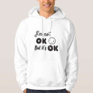 Ich bin nicht in Ordnung, aber es ist ok Einladung Hoodie