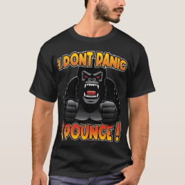 Ich bin nicht in Panik, ich pounce! Gorilla T-Shirt