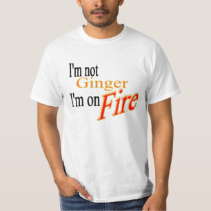 Ich bin nicht Ingwer, ich bin auf FEUER T-Shirt