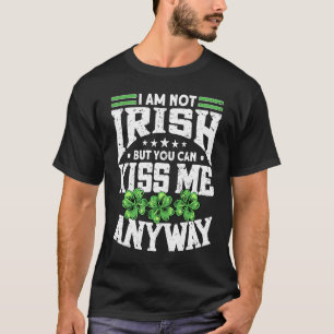 Ich bin nicht irisch, aber du kannst mich trotzdem T-Shirt