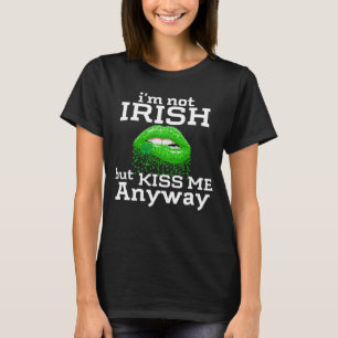 Ich bin nicht irisch, aber Kiss Me irgendwie St Pa T-Shirt