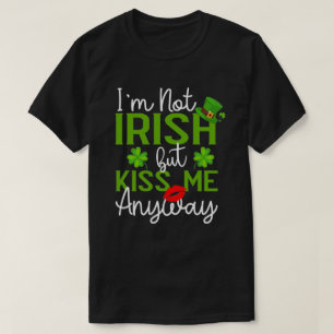 Ich bin nicht irisch, aber küss mich auf jeden Fa T-Shirt