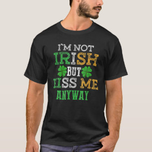 Ich bin nicht irisch, aber küss mich trotzdem am S T-Shirt