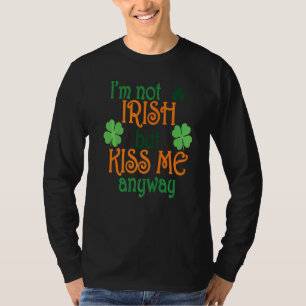 Ich bin nicht irisch, aber küss mich trotzdem St P T-Shirt