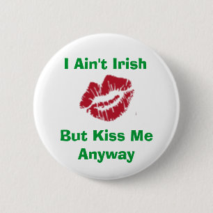 Ich bin nicht irisch, aber küsse mich irgendwie button