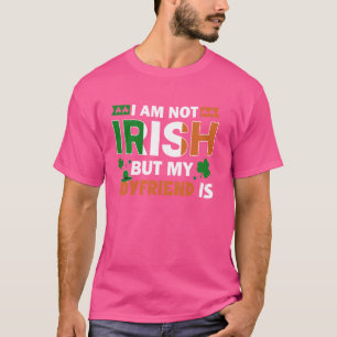 Ich bin nicht irisch, aber mein Freund ist der lus T-Shirt