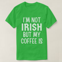 Ich bin nicht irisch, aber mein Kaffee ist St Patr