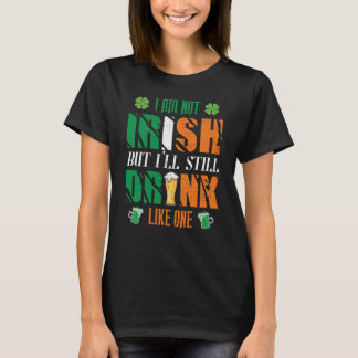 ICH BIN NICHT IRISCH, ABER WERDE NOCH IMMER WIE EI T-Shirt