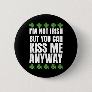 Ich bin nicht irisch küss mich trotzdem am St Patr Button