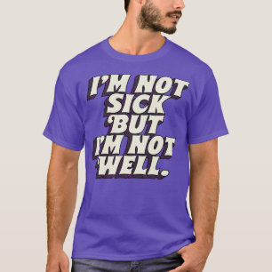 Ich bin nicht kick, aber nicht gut T-Shirt