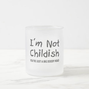Ich bin nicht kindisch mattglastasse