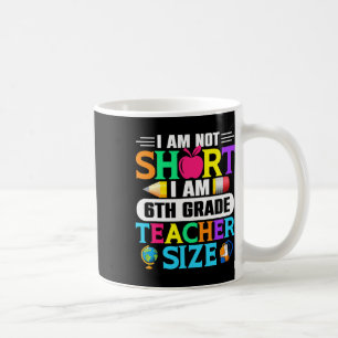 Ich bin nicht klein, ich bin Größe eines Lehrers d Kaffeetasse
