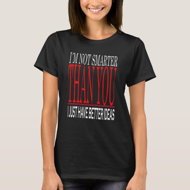 Ich bin nicht klüger als du, ich habe einfach bess T-Shirt (Vorderseite)