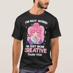 Ich bin nicht komisch, ich bin einfach kreativer a T-Shirt