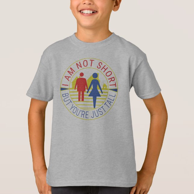 Ich bin nicht kurz, aber du bist einfach groß T-Shirt (Vorderseite)