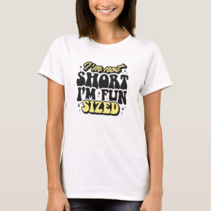 Ich bin nicht kurz, dass es Spaß macht, groß zu se T-Shirt