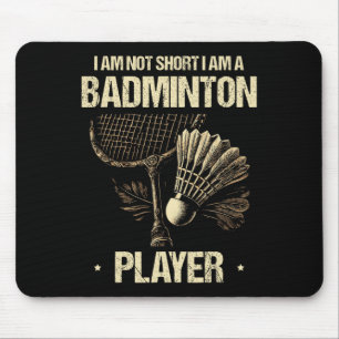 Ich bin nicht Kurz, dass ich ein Badminton Player  Mousepad
