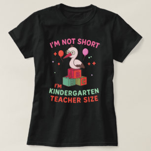 Ich bin nicht Kurz, dass ich Kindergartengröße bin T-Shirt