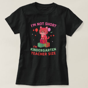 Ich bin nicht Kurz, dass ich Kindergartengröße bin T-Shirt
