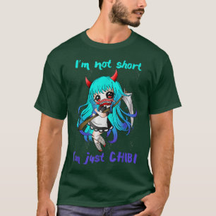 Ich bin nicht Kurz, dass ich nur Chibi Niedliche k T-Shirt