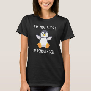 Ich bin nicht Kurz, dass ich Penguin Size Niedlich T-Shirt