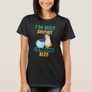 Ich bin nicht Kurz, dass ich Pinguin-Größe Niedlic T-Shirt