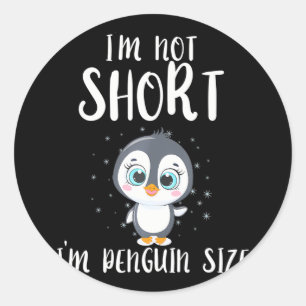 Ich bin nicht Kurz, dass ich Pinguin-Sized Pinguin Runder Aufkleber