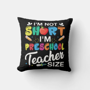 Ich bin nicht Kurz, dass ich Preschool-Lehrer bin Kissen